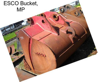 ESCO Bucket, MP