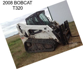 2008 BOBCAT T320