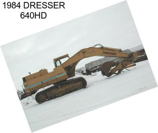 1984 DRESSER 640HD