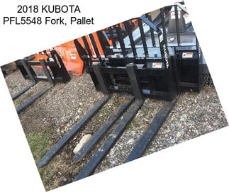2018 KUBOTA PFL5548 Fork, Pallet