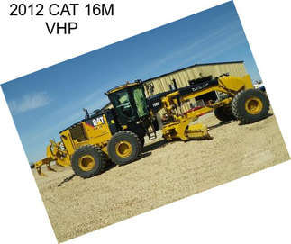2012 CAT 16M VHP