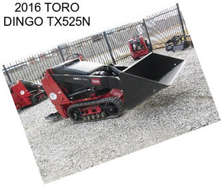 2016 TORO DINGO TX525N
