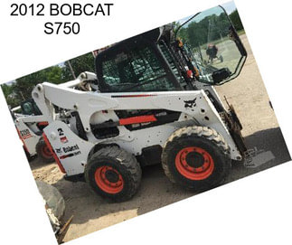 2012 BOBCAT S750