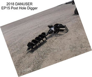 2018 DANUSER EP15 Post Hole Digger