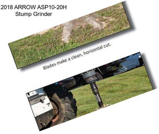 2018 ARROW ASP10-20H Stump Grinder