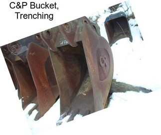 C&P Bucket, Trenching