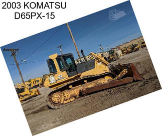 2003 KOMATSU D65PX-15