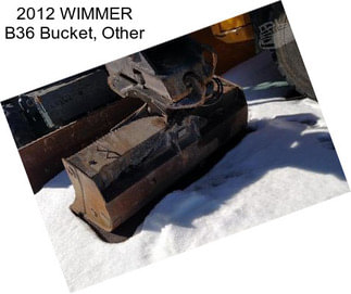 2012 WIMMER B36 Bucket, Other
