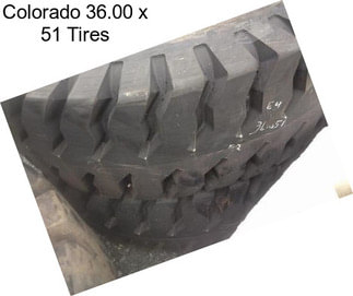 Colorado 36.00 x 51 Tires