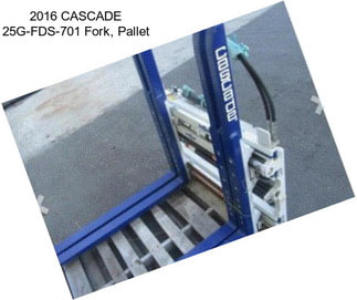 2016 CASCADE 25G-FDS-701 Fork, Pallet