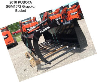 2018 KUBOTA SGM1572 Grapple, Bucket