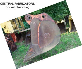 CENTRAL FABRICATORS Bucket, Trenching