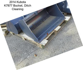 2014 Kubota K7877 Bucket, Ditch Cleaning