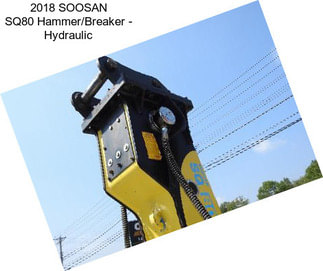2018 SOOSAN SQ80 Hammer/Breaker - Hydraulic