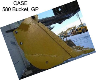 CASE 580 Bucket, GP