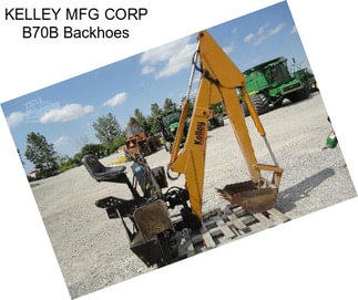 KELLEY MFG CORP B70B Backhoes