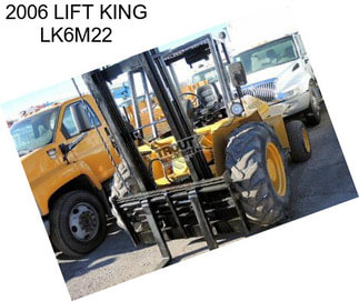 2006 LIFT KING LK6M22