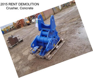 2015 RENT DEMOLITION Crusher, Concrete