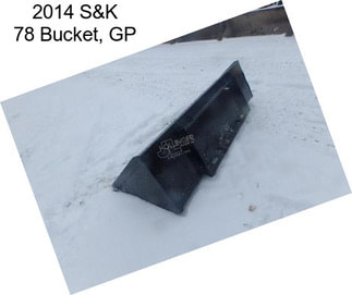 2014 S&K 78 Bucket, GP