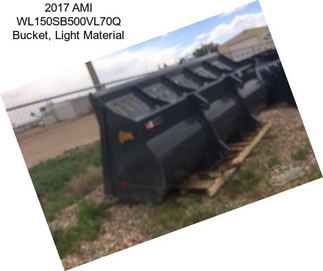 2017 AMI WL150SB500VL70Q Bucket, Light Material