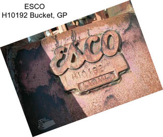 ESCO H10192 Bucket, GP