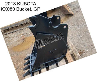 2018 KUBOTA KX080 Bucket, GP