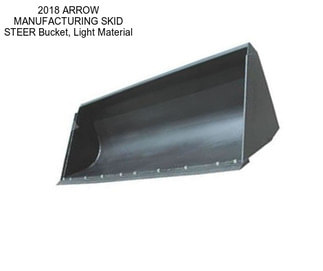 2018 ARROW MANUFACTURING SKID STEER Bucket, Light Material