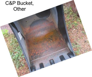 C&P Bucket, Other