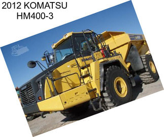 2012 KOMATSU HM400-3