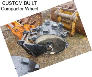 CUSTOM BUILT Compactor Wheel