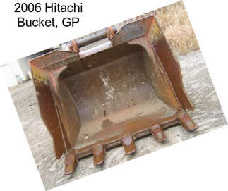 2006 Hitachi Bucket, GP