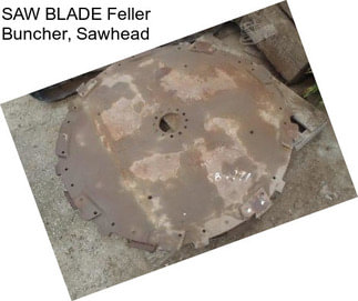 SAW BLADE Feller Buncher, Sawhead