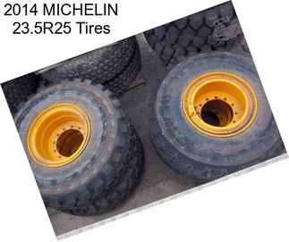 2014 MICHELIN 23.5R25 Tires