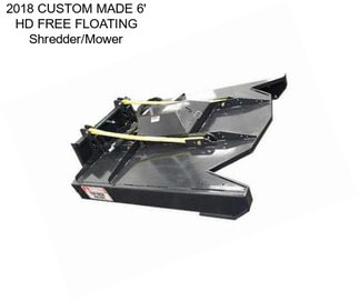 2018 CUSTOM MADE 6\' HD FREE FLOATING Shredder/Mower