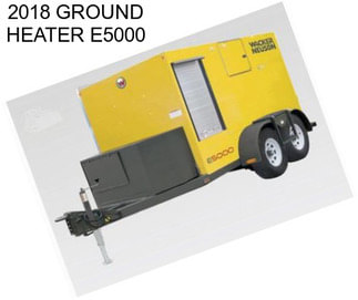 2018 GROUND HEATER E5000