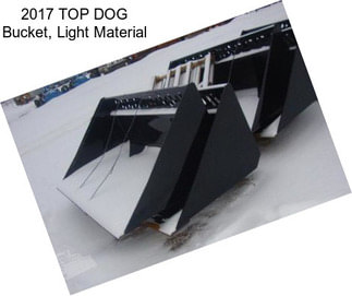 2017 TOP DOG Bucket, Light Material