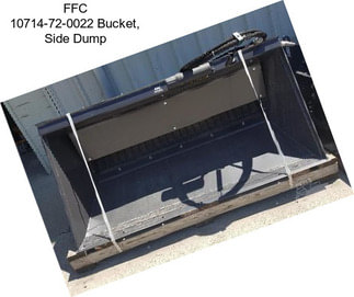 FFC 10714-72-0022 Bucket, Side Dump