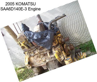 2005 KOMATSU SAA6D140E-3 Engine