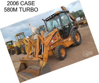 2006 CASE 580M TURBO