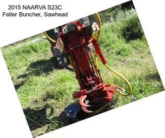 2015 NAARVA S23C Feller Buncher, Sawhead