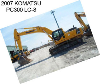 2007 KOMATSU PC300 LC-8