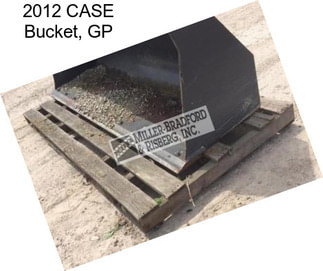 2012 CASE Bucket, GP