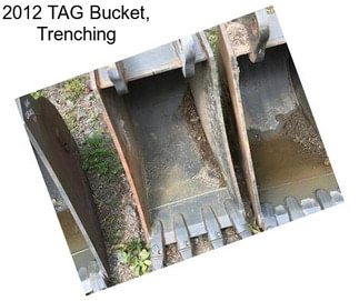 2012 TAG Bucket, Trenching