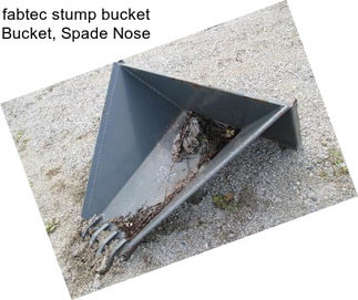 Fabtec stump bucket Bucket, Spade Nose