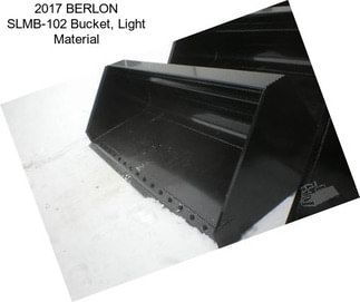 2017 BERLON SLMB-102 Bucket, Light Material