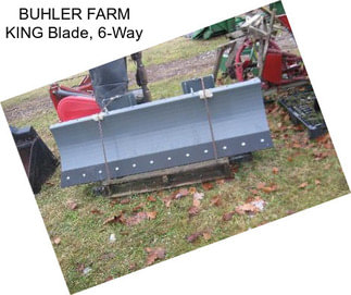 BUHLER FARM KING Blade, 6-Way