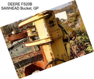 DEERE FS20B SAWHEAD Bucket, GP