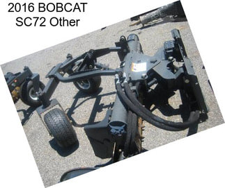 2016 BOBCAT SC72 Other