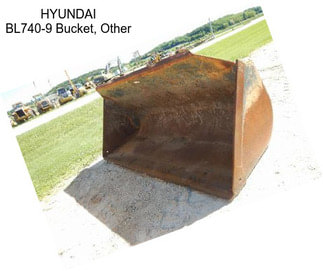 HYUNDAI BL740-9 Bucket, Other