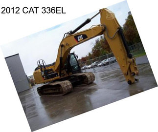 2012 CAT 336EL